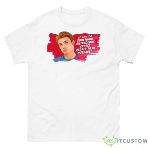 James Kennedy If You Do Something Outrageous Vanderpump Shirt - 500 Men’s Classic Tee Gildan