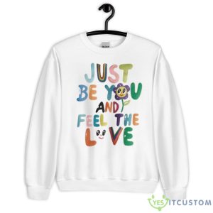 Just be you and feel the love shirt - Unisex Heavy Blend Crewneck Sweatshirt