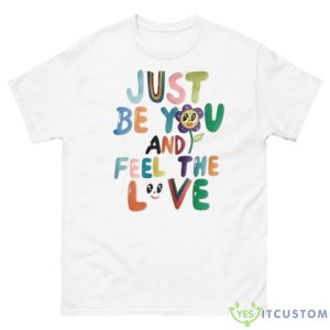 Just be you and feel the love shirt - 500 Men’s Classic Tee Gildan