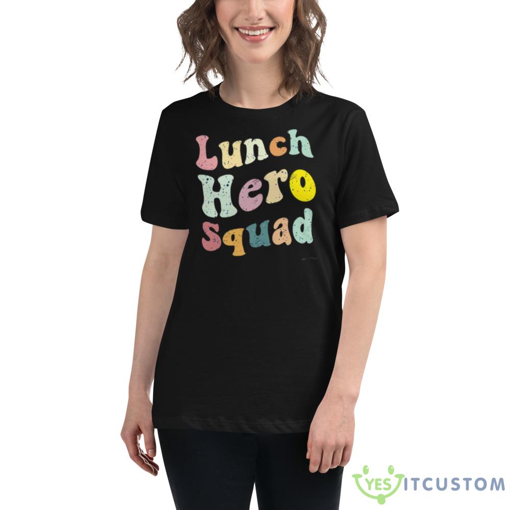 Lunch Hero Squad Funny shirt 3 Lunch Hero Squad Funny shirt - 6400 Women's Relaxed Short Sleeve Jersey Tee