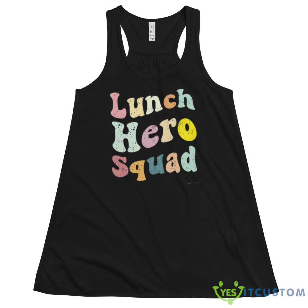 Lunch Hero Squad Funny shirt 4 Lunch Hero Squad Funny shirt - 8800 Women's Flowy Racerback Tank