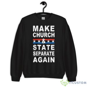 Make Church And State Separate Again Shirt - Unisex Crewneck Sweatshirt