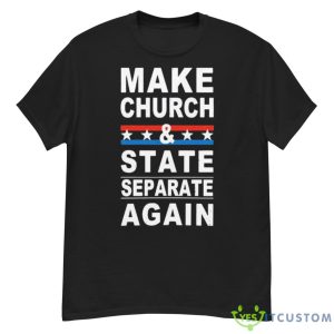 Make Church And State Separate Again Shirt - G500 Men’s Classic T-Shirt