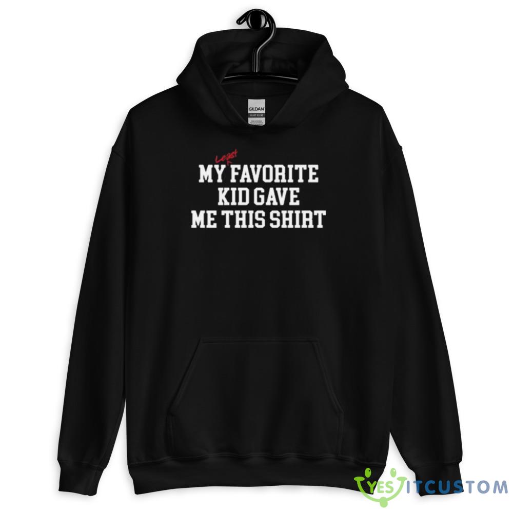 My Least Favorite Kid Gave Me This Shirt 2 My Least Favorite Kid Gave Me This Shirt - 18500 Unisex Heavy Blend Hooded Sweatshirt