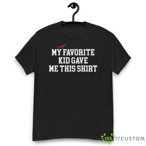 My Least Favorite Kid Gave Me This Shirt 11 My Least Favorite Kid Gave Me This Shirt - Men’s Classic Tee Gildan 5000