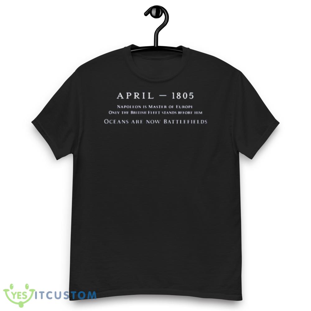 Oceans Are Now Battlefields Master And Commander Graphics Shirt 6 Oceans Are Now Battlefields Master And Commander Graphics Shirt - Men’s Classic Tee Gildan 5000