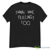 Original Sharks Have Feelings Too Sweatshirt - G500 Men’s Classic T-Shirt