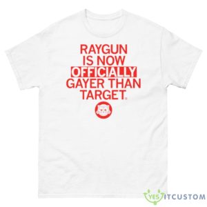Raygun Is Gayer Than Target Shirt - 500 Men’s Classic Tee Gildan