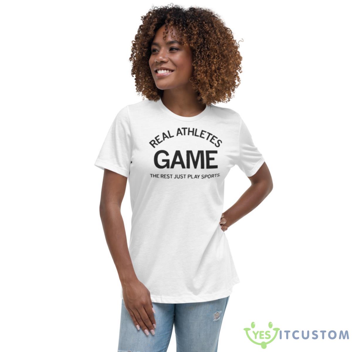 Real Athletes Game The Rest Just Play Sports Shirt 5 Real Athletes Game The Rest Just Play Sports Shirt - Women's Relaxed Short Sleeve Jersey Tee