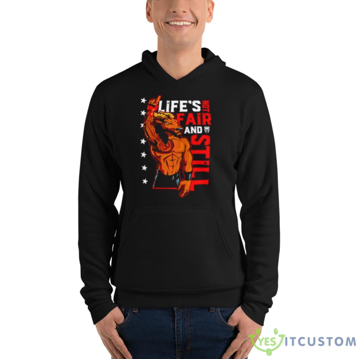 Roman Reigns Life’s Not Fair And Still Shirt 13 Roman Reigns Life’s Not Fair And Still Shirt - Unisex Fleece Pullover Hoodie