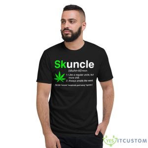 Skuncle Weed Like A Regular Uncle But More Chill Shirt - Short Sleeve T-Shirt