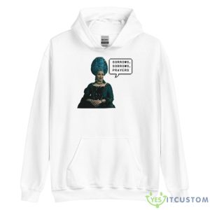 Sorrows Sorrows Prayers Bridgerton Queen Charlotte Funny Quotes shirt - Unisex Heavy Blend Hooded Sweatshirt
