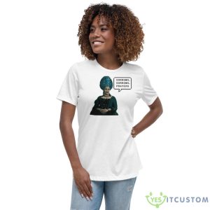 Sorrows Sorrows Prayers Bridgerton Queen Charlotte Funny Quotes shirt - Women's Relaxed Short Sleeve Jersey Tee