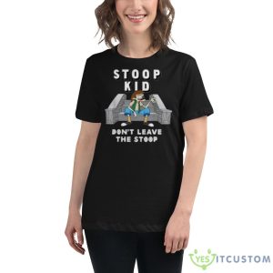 Stoop kid don’t leave the stoop shirt 8 Stoop kid don’t leave the stoop shirt - 6400 Women's Relaxed Short Sleeve Jersey Tee