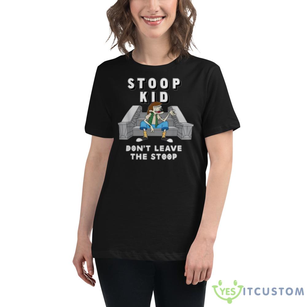 Stoop kid don’t leave the stoop shirt 3 Stoop kid don’t leave the stoop shirt - 6400 Women's Relaxed Short Sleeve Jersey Tee