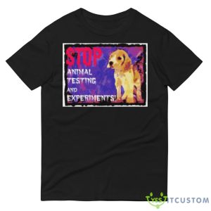 Stop Cruel Animal Testing And Experiments shirt - 980 Lightweight Fashion Short Sleeve T-Shirt
