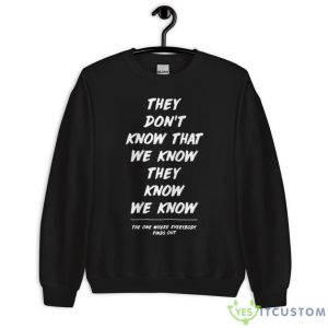 They Don’t Know That We Know They Know We Know Friends The One Where Everybody Finds Out Shirt - Unisex Crewneck Sweatshirt