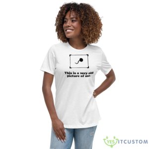 This Is A Very Old Picture Of Me Baby Shirt 9 This Is A Very Old Picture Of Me Baby Shirt - Women's Relaxed Short Sleeve Jersey Tee