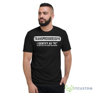 Transprogressive I Identify As PC Shirt - Short Sleeve T-Shirt