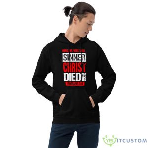 While we were still sinners christ died for us shirt 8 While we were still sinners christ died for us shirt - 18500 Unisex Heavy Blend Hooded Sweatshirt