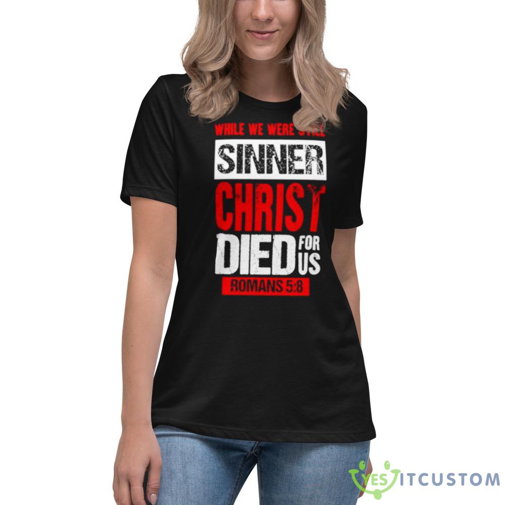 While we were still sinners christ died for us shirt 4 While we were still sinners christ died for us shirt - 6400 Women's Relaxed Short Sleeve Jersey Tee