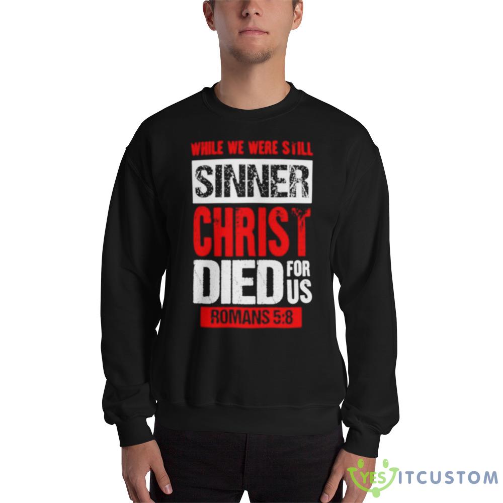 While we were still sinners christ died for us shirt 14 While we were still sinners christ died for us shirt - 18000 Unisex Heavy Blend Crewneck Sweatshirt