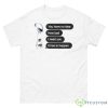 You Have No Idea How Bad I Need You It Has To Happen Shirt - 500 Men’s Classic Tee Gildan