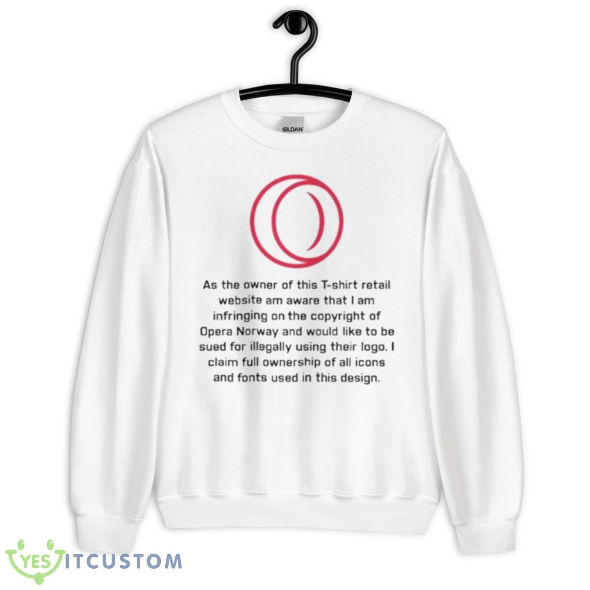 As The Owner Of This T Shirt Retail Website Am Aware That I Am Infringing On The Copyright Of Opera Norway Shirt 2 As The Owner Of This T Shirt Retail Website Am Aware That I Am Infringing On The Copyright Of Opera Norway Shirt - Unisex Heavy Blend Crewneck Sweatshirt