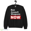 ban Assault Weapons Now shirt - 18000 Unisex Heavy Blend Crewneck Sweatshirt