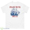 Battleship Spilling The Tea Since 1773 Happy 4th Of July shirt - 500 Men’s Classic Tee Gildan