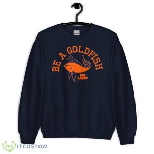 Be A Goldfish Shirt - Unisex Crewneck Sweatshirt-1