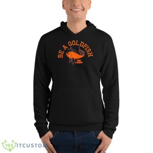 Be A Goldfish Shirt - Unisex Fleece Pullover Hoodie