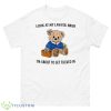 Bear Look At My Lawyer Bruh I’m About To Get Tucked In Shirt - 500 Men’s Classic Tee Gildan