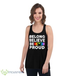 Belong Believe Be Proud Shirt - Women's Flowy Racerback Tank