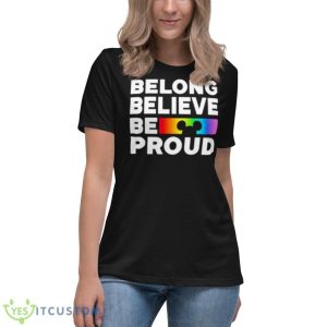 Belong Believe Be Proud Shirt - Women's Relaxed Short Sleeve Jersey Tee