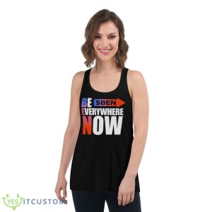 Ben Be Everywhere Now Shirt - Women's Flowy Racerback Tank