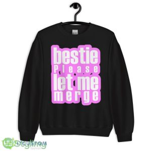 Bestie Please Let Me Merge Pink shirt - 18000 Unisex Heavy Blend Crewneck Sweatshirt
