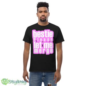 Bestie Please Let Me Merge Pink shirt - Men’s Classic Tee Gildan 5000
