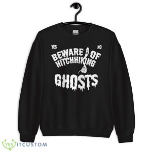 Beware Of Hitchhiking Ghosts Shirt 8 Beware Of Hitchhiking Ghosts Shirt - Unisex Crewneck Sweatshirt