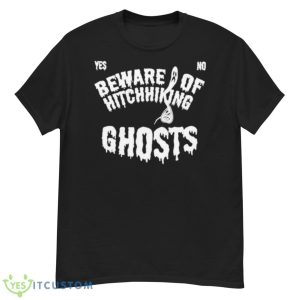 Beware Of Hitchhiking Ghosts Shirt - G500 Men’s Classic T-Shirt