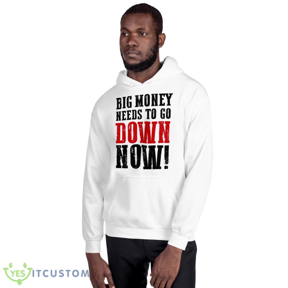 Big money needs to go down now shirt 13 Big money needs to go down now shirt - 18500 Unisex Heavy Blend Hooded Sweatshirt
