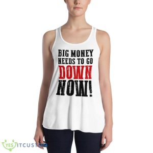 Big money needs to go down now shirt 9 Big money needs to go down now shirt - 8800 Women's Flowy Racerback Tank