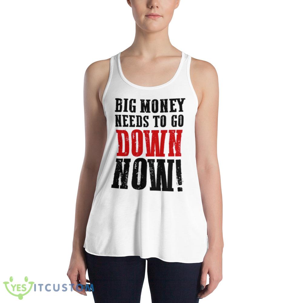 Big money needs to go down now shirt 4 Big money needs to go down now shirt - 8800 Women's Flowy Racerback Tank