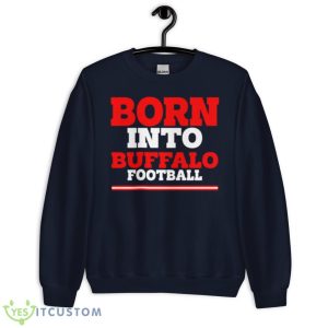 Born Into Buffalo Football Shirt - Unisex Crewneck Sweatshirt-1