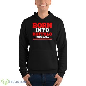 Born Into Buffalo Football Shirt - Unisex Fleece Pullover Hoodie