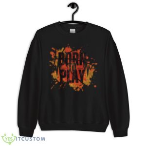 Born To Play Shirt - Unisex Crewneck Sweatshirt