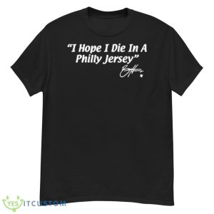 Bryce Harper I Hope I Die In A Philly Jersey Shirt - G500 Men’s Classic T-Shirt