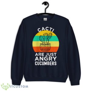 Cactus Just An Angry Cucumber Shirt - Unisex Crewneck Sweatshirt-1