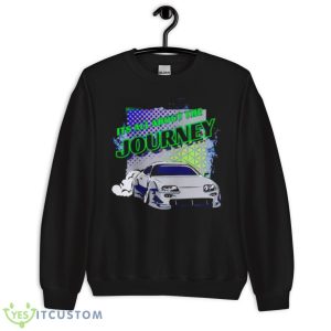 Car Its All About The Journey Shirt - Unisex Crewneck Sweatshirt