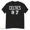 Celtics In 7 Boston Celtics Shirt - G500 Men’s Classic T-Shirt